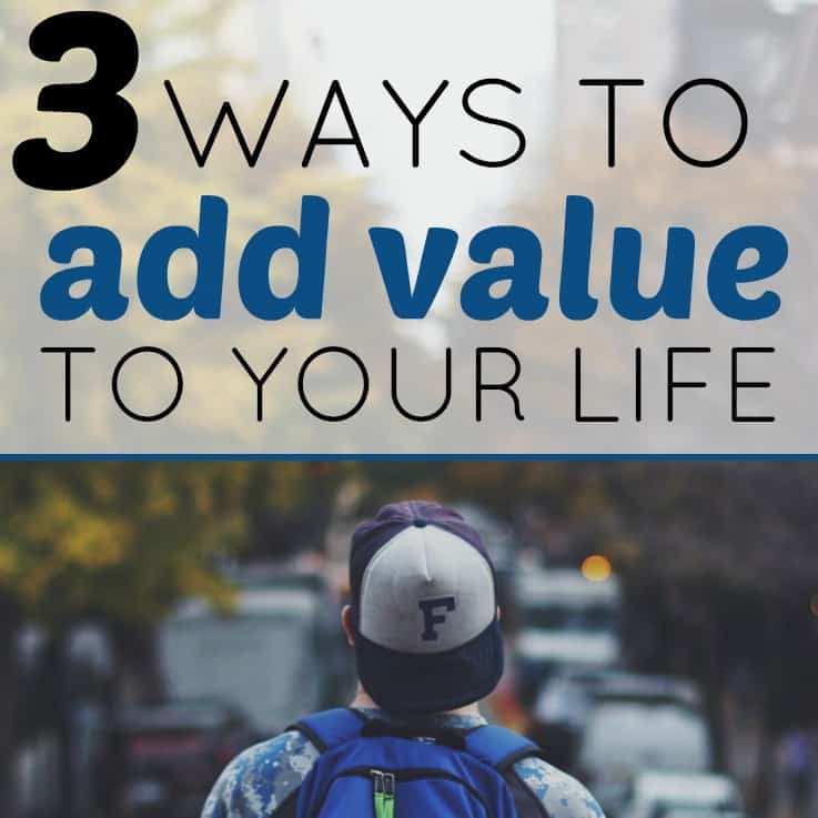 3-ways-to-add-value-to-your-life-foundational