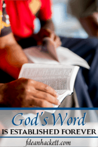 We can trust God's Word as the authority because it is established forever in the heavens as true and trustworthy. Here is what we know about God's Word.