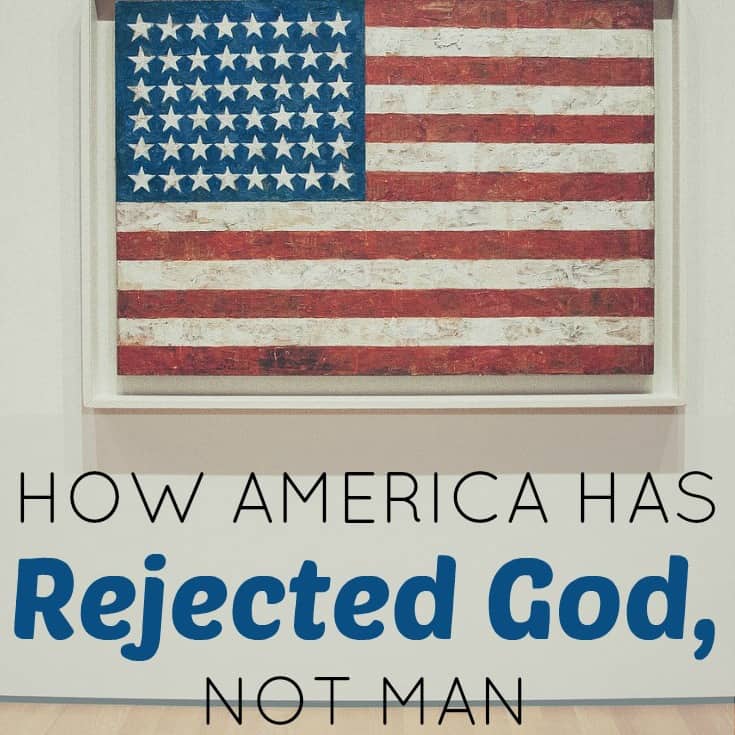 How America Has Rejected God, Not Man