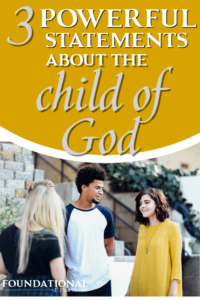 There are three powerful statements about the child of God that will radically change how you view your identity in Christ and your place in His kingdom. #Foundational #identityinChrist #church #Bible