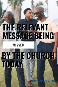 With all of the efforts by the church to be relevant to the world, there a messaged missed in the church that has stripped us of all relevance! #Foundational #church #evangelism #Gospel