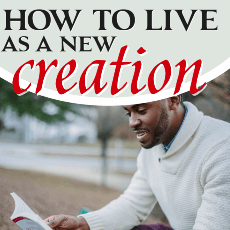 How to Live As a New Creation