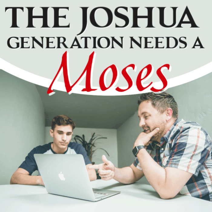 The Joshua Generation Needs a Moses