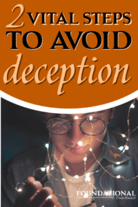 How do you know if you're deceived unless someone can convince you of your deception? Here are two vital steps to avoid deception in our culture. #Foundtional #church #culture #deception #homosexuality #tolerance