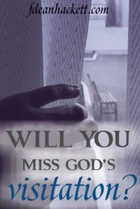 History has proven that mankind has often missed God's visitations. He is visiting us again. Will you miss God's visitation?