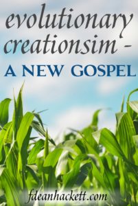 Evolutionary creationism is being taught in churches today, but it contradicts what the Bible teaches in Genesis. Here is why it is a new gospel.