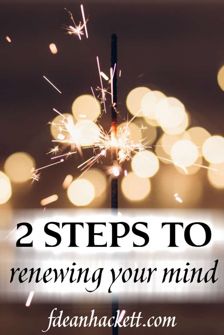 Begin the process of renewing your mind with these two crucial steps that will build new thought patterns and behaviors that are in line with God's Word. #Foundational #renewingyourmind #IdentityinChrist