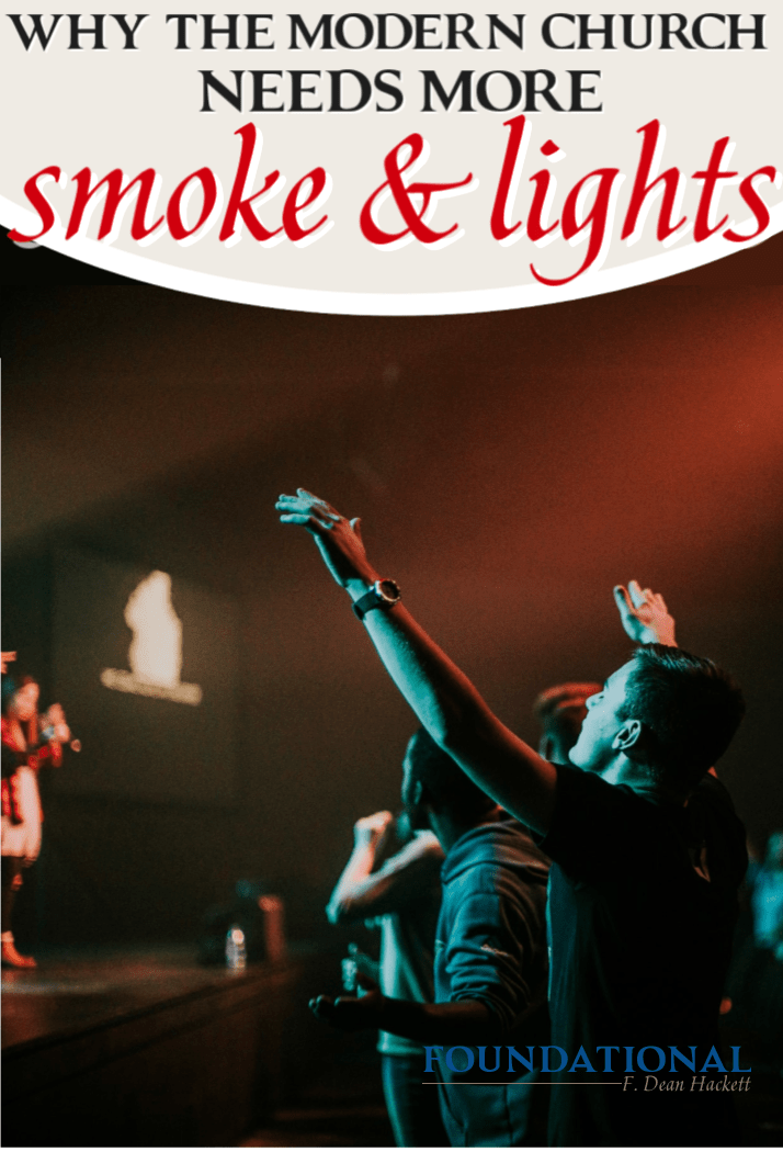 While worship in the church is too professional and entertainment-centered, here is why the modern church needs more smoke and lights. #Foundational #church #smoke #lights