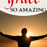 Is grace really amazing? If so, what makes grace so amazing and how can that amazing grace impact our lives today? The answer is, of course, in the gospel. #Foundational #grace #ChristianLiving #JesusChrist