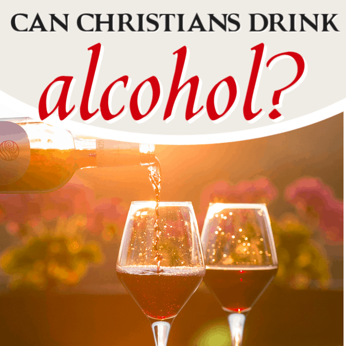 Can Christians Drink Alcohol?