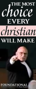 Every Christian is faced with a choice, and this choice is the most important choice every Christian will make in their Christian walk.