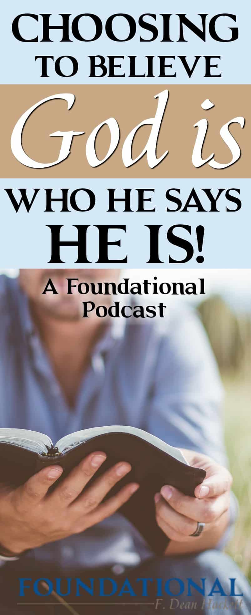 Choosing to Believe God Is Who He Says He Is. If you struggle with believing God, this podcast series on 