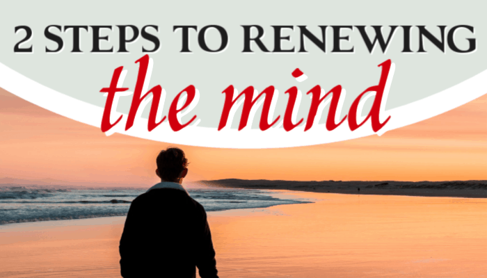 2-steps-to-renewing-your-mind-foundational