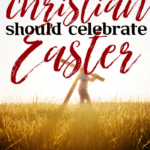 While many include the Easter Bunny and eggs in their Easter celebration, there is one very powerful reason why Christians should celebrate Easter. #foundational #easter #Sunday #Jesus #Resurrection