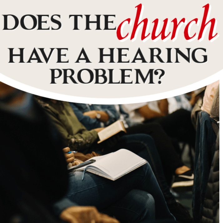 Does the Church Have a Hearing Problem?