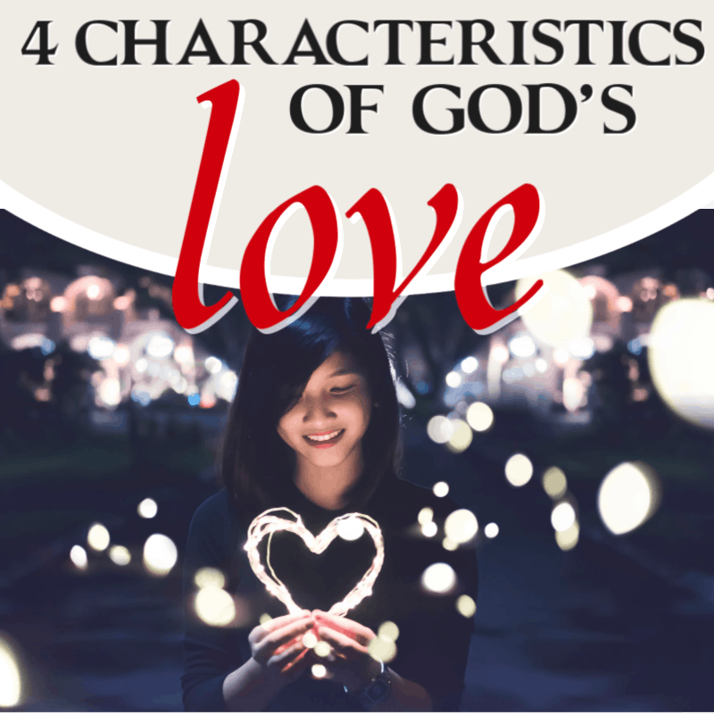 4 Characteristics Of God S Love Foundational