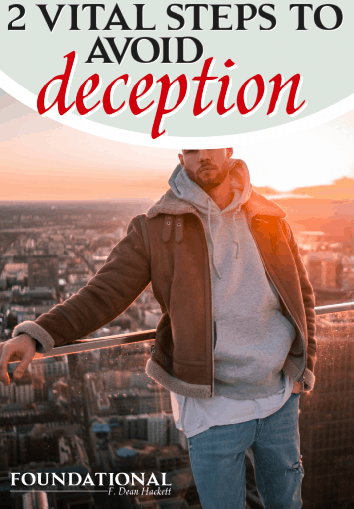 How do you know if you're deceived unless someone can convince you of your deception? Here are two vital steps to avoid deception in our culture. #Foundtional #church #culture #deception #homosexuality #tolerance