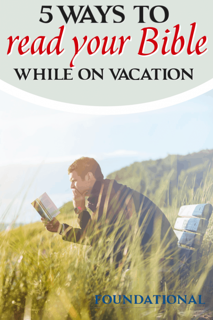 Don't forget to read your Bible on vacation. Here is how you can continue to have an effective quiet time, even while you're on vacation this summer. #Foundational #bible #vacation #summer #quiettime