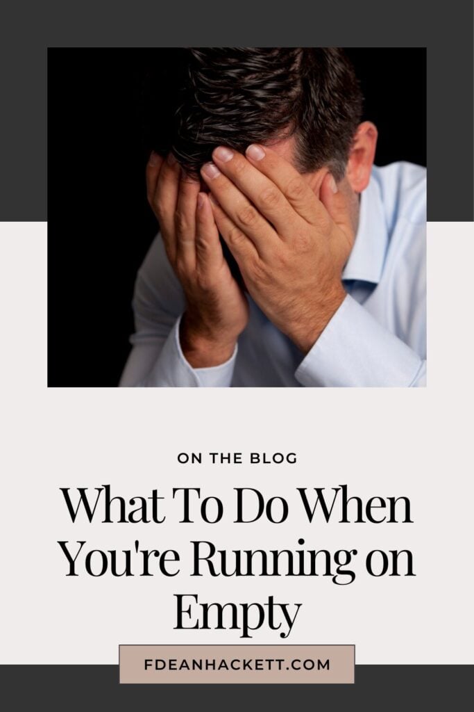 A man with face in his hands asking what to do when you are running on empty
