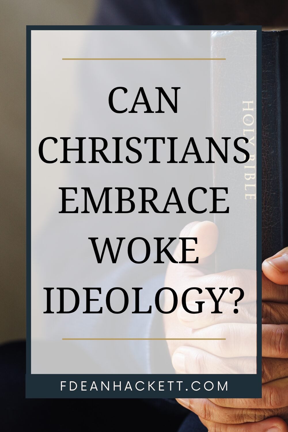 can Christians embrace woke ideology text over a man holding a Bible