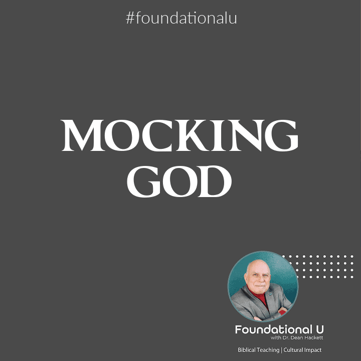 Foundational U Podcast: Ep. 7 -Mocking God pt. 1