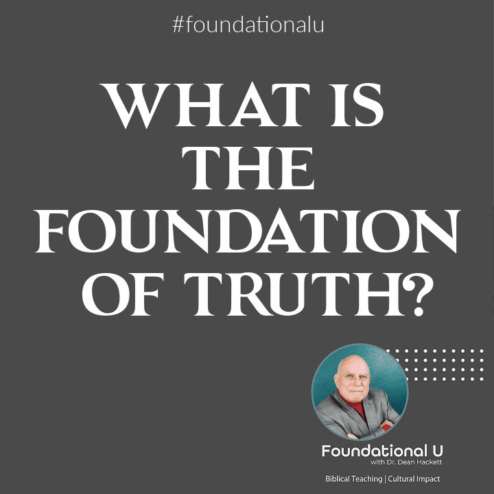 Foundational U Podcast: Ep. 9 -What Is the Foundation of Truth?