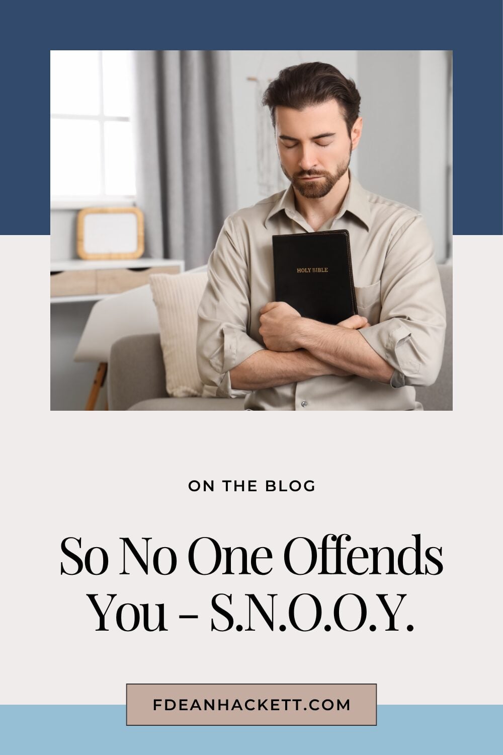 Man hugging the Bible trying not to live like so no one offends you - S.N.O.O.Y.