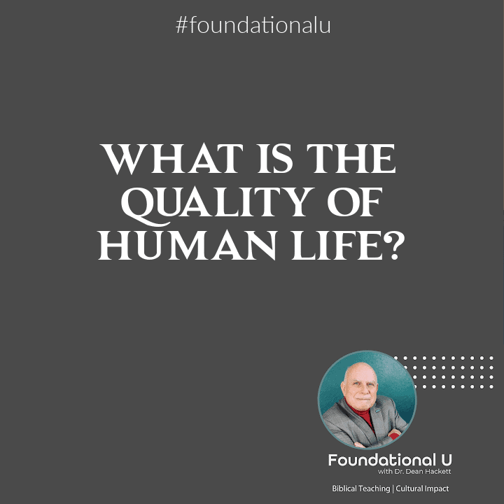 Foundational U Podcast: Ep. 34 – What is the Quality of Human Life?