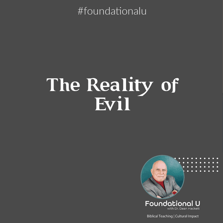 Foundational U Podcast: Ep 58 – The Reality of Evil